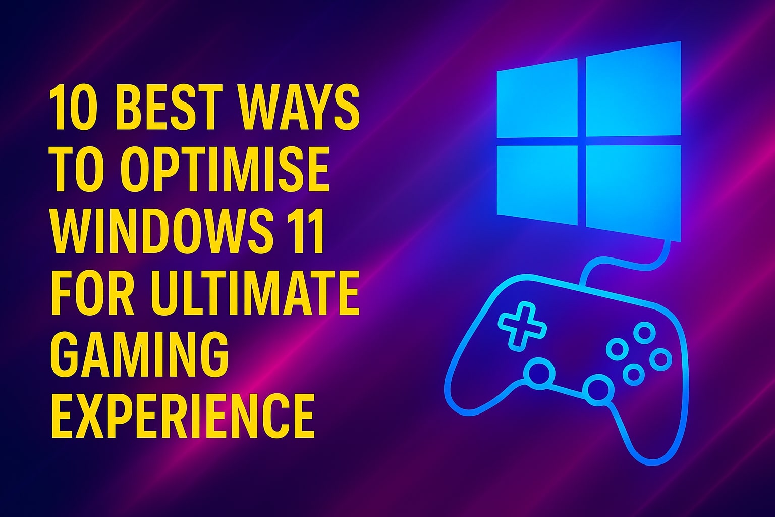 10 Best Ways to Optimise Windows 11 for Ultimate Gaming Experience